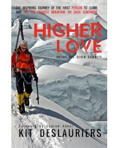 Mountaineers Books Higher Love: Climbing and Skiing the Seven Summits