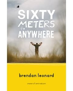 Mountaineers Books Sixty Meters To Anywhere 1