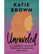 Mountaineers Books "Unraveled: A Climber's Journey Through Darkness and Back"